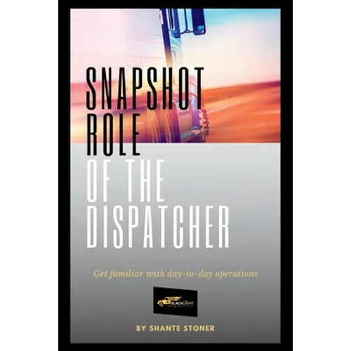 Snapshot Role of the Dispatcher: Start a Truck Dispatch Business