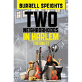 Two Neighborhoods in Harlem: Volume 1