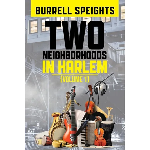 Two Neighborhoods in Harlem: Volume 1