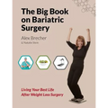 The Big Book on Bariatric Surgery: Living Your Best Life After Weight Loss Surgery
