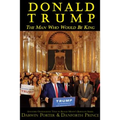 Donald Trump: The Man Who Would Be King