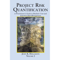 Project Risk Quantification Volume 2: A Practitioner's Guide to Realistic Cost and Schedule Risk Management