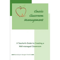 Classic Classroom Management: A Teacher's Guide to Creating a Well-managed Classroom