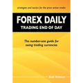 Forex Daily, Trading End of Day: The Number-One Guide for Swing Trading Currencies