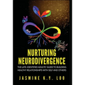 Nurturing Neurodivergence: The Late-Identified Adults' Guide to Building Healthy Relationships with Self and Others