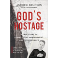 God's Hostage: A True Story of Persecution, Imprisonment, and Perseverance
