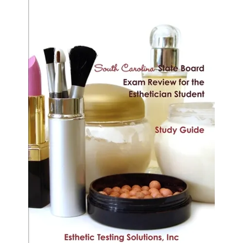 South Carolina State Board Exam Review for the Esthetician Student