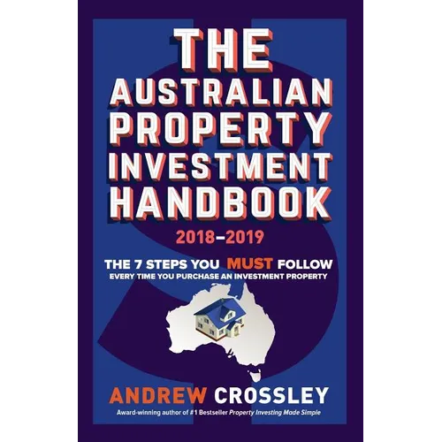 The Australian Property Investment Handbook 2018/19: The 7 steps you must follow every time you purchase an investment property