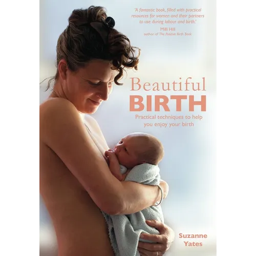 Beautiful Birth: Practical Techniques to Help You Enjoy Your Birth
