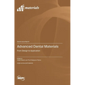 Advanced Dental Materials: From Design to Application