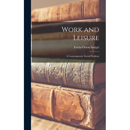 Work and Leisure; a Contemporary Social Problem