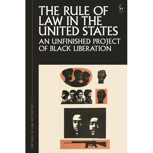 The Rule of Law in the United States: An Unfinished Project of Black Liberation