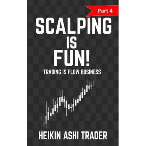 Scalping Is Fun 4: Part 4: Trading Is Flow Business