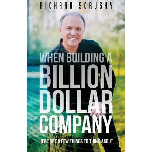 When Building a Billion Dollar Company: Here are a few things to think about