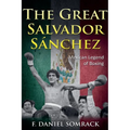 The Great Salvador Sanchez: Mexican Legend of Boxing