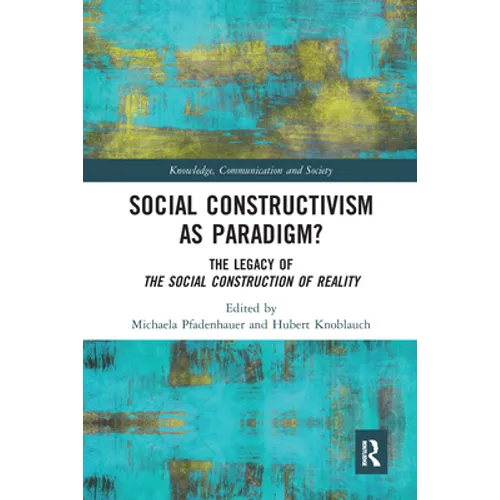 Social Constructivism as Paradigm?: The Legacy of the Social Construction of Reality