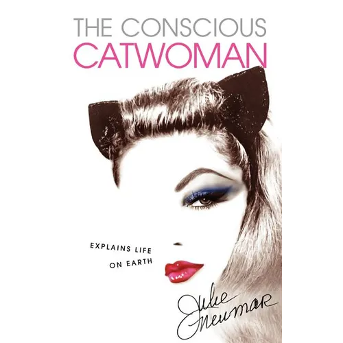 The Conscious Catwoman Explains Life On Earth