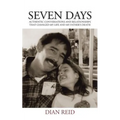 Seven Days: Authentic Conversations and Relationships That Changed My Life and My Father's Death