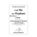 Call Me an Orphan: My Life as a Misfit
