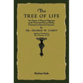 The Tree of Life: An Expose of Physical Regenesis