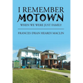 I Remember Motown: When We Were Just Family