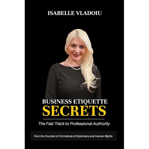 Business Etiquette Secrets: The Fast Track To Professional Authority