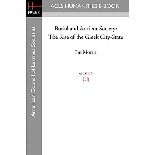Burial and Ancient Society: The Rise of the Greek City-State