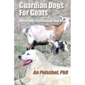 Guardian Dogs For Goats: Selection, Facilitation, and Use