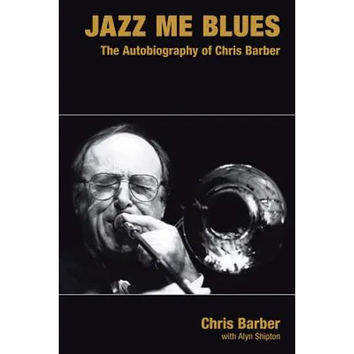 Jazz Me Blues: The Autobiography of Chris Barber