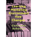 Learning Marketing Environment How Changes