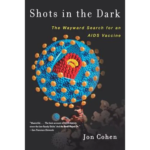 Shots in the Dark: The Wayward Search for an AIDS Vaccine
