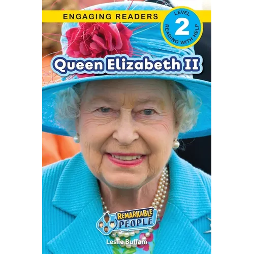 Queen Elizabeth II: Remarkable People (Engaging Readers, Level 2)