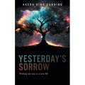 Yesterday's Sorrow: Writing my way to a new life