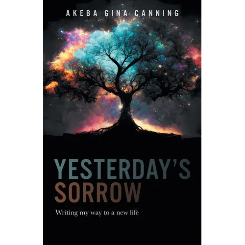 Yesterday's Sorrow: Writing my way to a new life