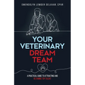 Your Veterinary Dream Team: A Practical Guide to Attracting and Retaining Top Talent