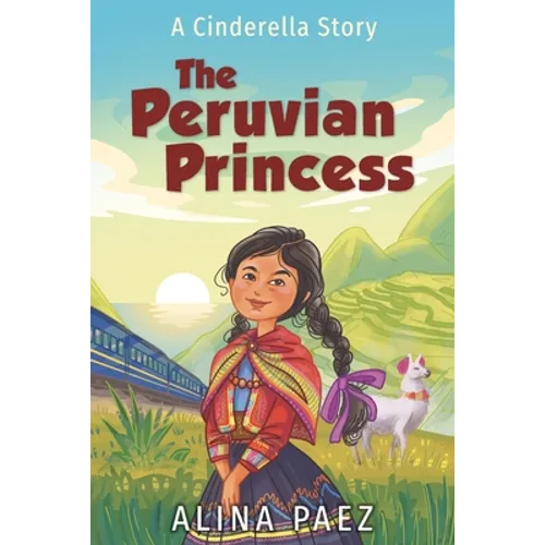 The Peruvian Princess: A Cinderella Story