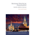Russian Political Philosophy: Anarchy, Authority, Autocracy