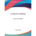 A Collection of Emblems: Ancient and Modern