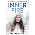 Inner Fire: Self-Care and Wellness for Winter