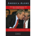 America Alone: The Neo-Conservatives and the Global Order