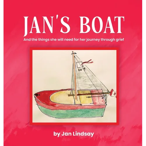 Jan's Boat: And The Things She Will Need For Her Journey Through Grief