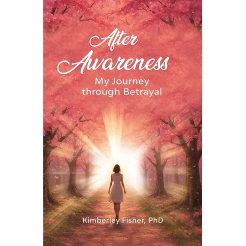 After Awareness: My Journey Through Betrayal