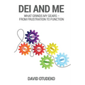 DEI and Me: What Grinds my Gears - From Frustration to Function