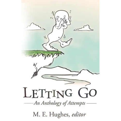 Letting Go: An Anthology of Attempts