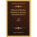 Historical Sketches Relating To Spencer, Massachusetts V2: 1902 (1902)