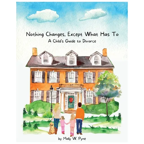 "Nothing Changes, Except What Has To: A Child's Guide to Divorce" - Divorce Book for Kids Tiny Humans Big Emotions Big Emotions for Toddlers Big Emoti