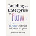 Building the Enterprise in Flow: 26 Rules That Start With One Program