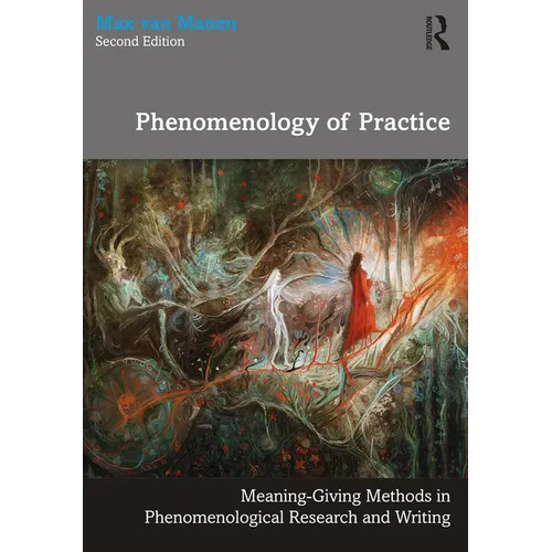 Phenomenology of Practice: Meaning-Giving Methods in Phenomenological Research and Writing