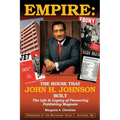 Empire: The House That John H. Johnson Built (The Life & Legacy of Pioneering Publishing Magnate)