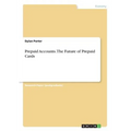 Prepaid Accounts. The Future of Prepaid Cards